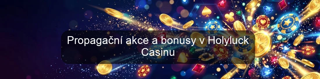 Propagační akce a bonusy v Holyluck Casinu Propagační akce a bonusy v Holyluck Casinu